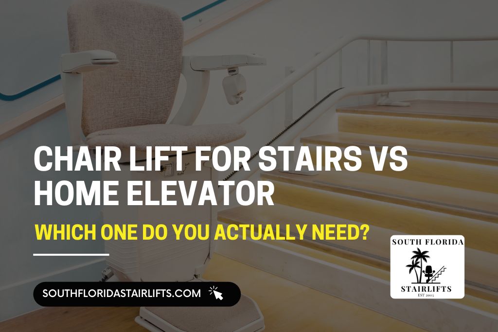 Chair Lift for Stairs vs Home Elevator
